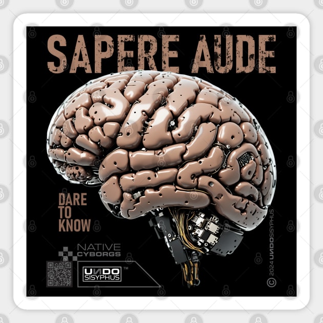 Sapere Aude, Dare to Know (Black) - Cyborg Brain | UndoSisyphus™ Native Cyborgs Collection Magnet by UndoSisyphus
